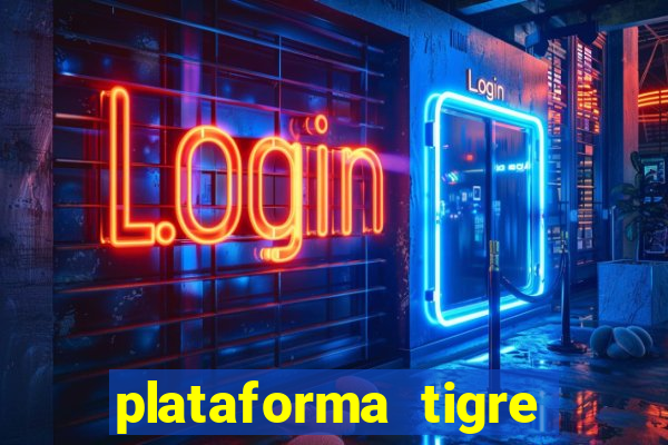 plataforma tigre pagando no cadastro